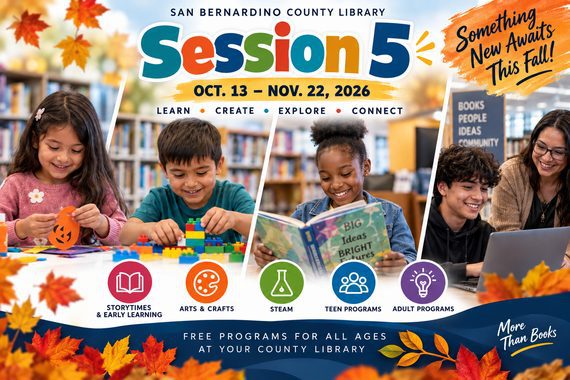 San Bernardino County Library Session 5 promotes free fall programs for all ages, including storytimes, arts and crafts, STEAM, teen and adult programs.
